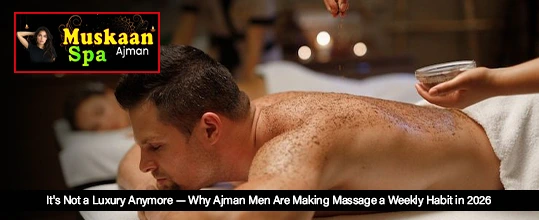 Massage spa Ajman session for men relaxing therapy