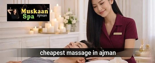 cheapest massage in ajman