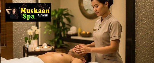 Ajman spa massage – Skilled therapist at Muskaan Spa Ajman
